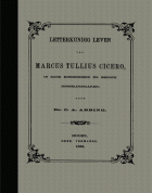 Letterkundig leven van Marcus Tullius Cicero, in zijne kindschheid en eerste jongelingsjaren, Cornelis Allard Abbing