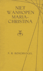 Niet wanhopen Maria Christina, F.R. Boschvogel