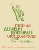 Het leven van Albrecht Rodenbach aan de jeugd verteld, Felix Heijdendal