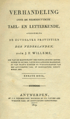 Verhandeling over de Nederduytsche tael- en letterkunde, opzigtelyk de Zuydelyke provintien der Nederlanden, J.F. Willems