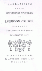 Handleiding tot de natuurlyke opvoeding of Robinson Crusoë, geschikt ten dienste der jeugd, J.H. Campe