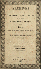 Archives ou correspondance inédite de la maison d'Orange-Nassau (première série). Supplément, G. Groen van Prinsterer