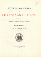 Oeuvres complètes. Tome I. Correspondance 1638-1656, Christiaan Huygens