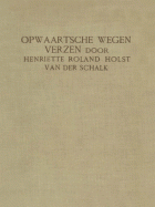 Opwaartsche wegen, Henriette Roland Holst-van der Schalk