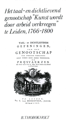 Het taal- en dichtlievend genootschap 'Kunst wordt door arbeid verkreegen' te Leiden, 1766-1800